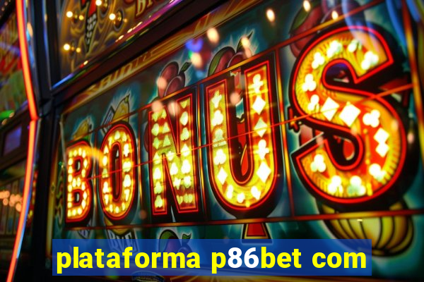 plataforma p86bet com